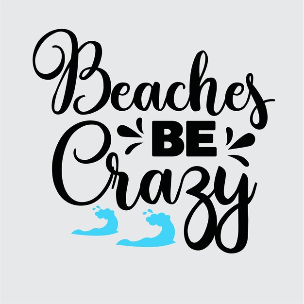 Design de camiseta beaches be crazy