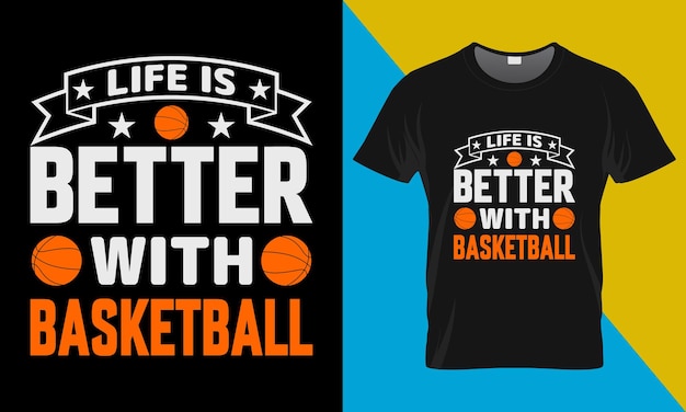 Design de camiseta de tipografia de basquete, a vida é melhor com basquete