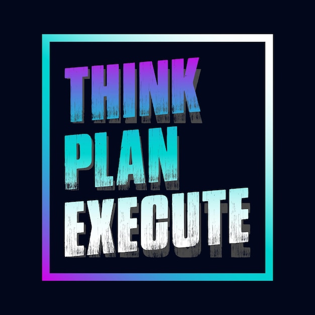 Design de camiseta de tipografia motivacional com a citação think plan execute