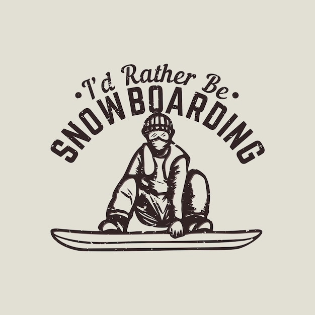 Design de camiseta eu prefiro fazer snowboard com ilustração vintage de snowboarder