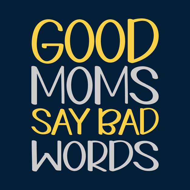 Design de camiseta Good Moms Say Bad Words