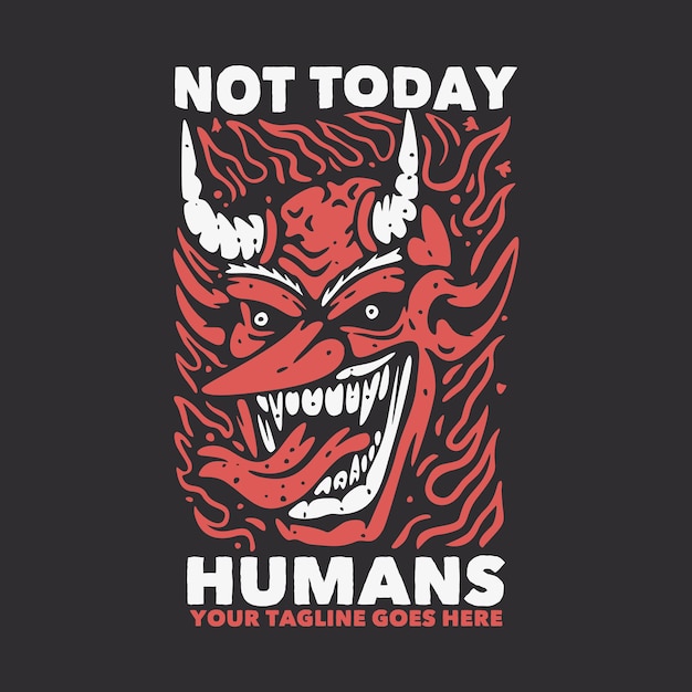 Design de camiseta não hoje humanos com ilustração vintage de fundo cinza e diabo