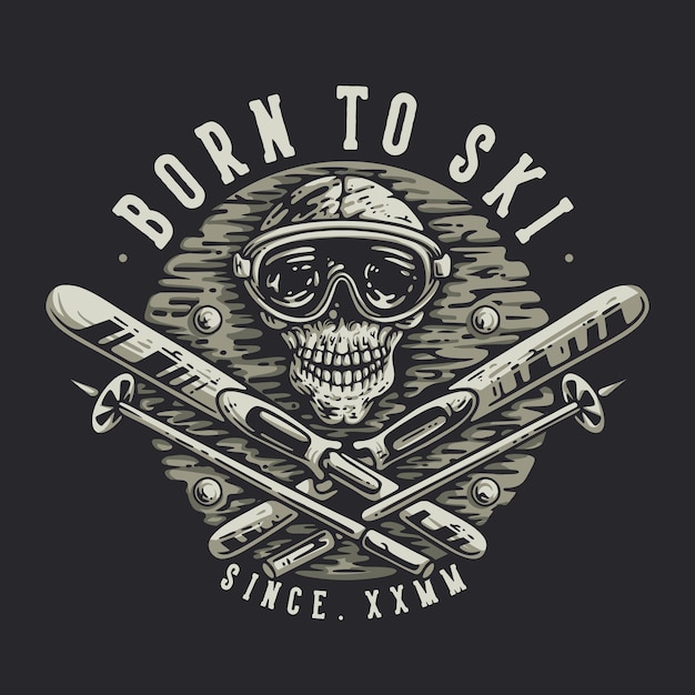 Design de camiseta nascido para esquiar com caveira usando óculos de esqui e equipamentos de esqui ilustração vintage