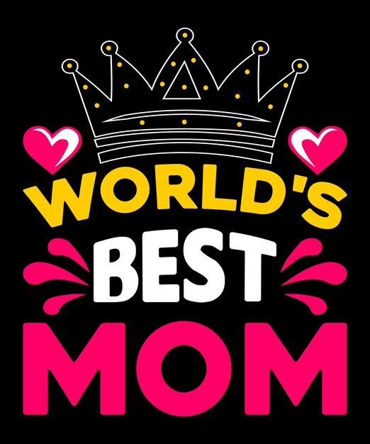 Design de camiseta para o dia das mães da melhor mãe do mundo