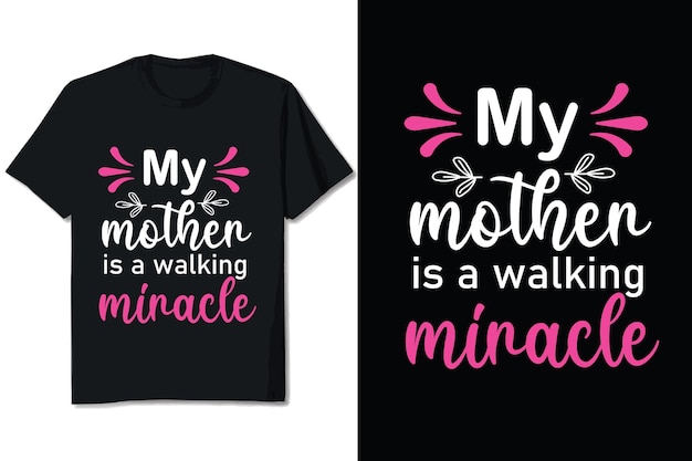 Design de camiseta para o dia das mães minha mãe é um milagre ambulante