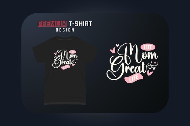 Vetor design de camiseta para o dia das mães mom life great life