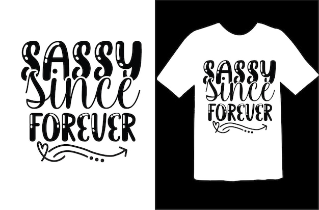 Design de camiseta sassy since forever