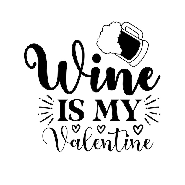 Design de camiseta wine is my valentine