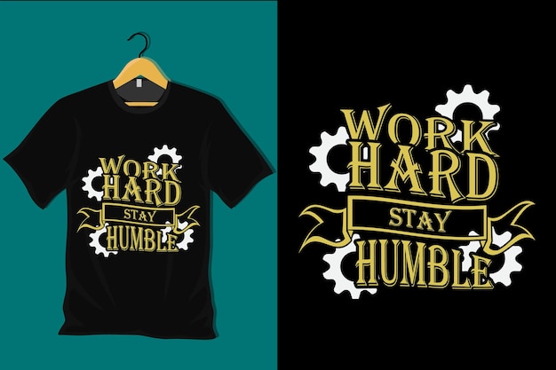 Design de camiseta work hard stay humble