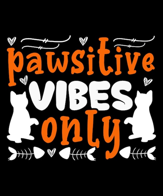 Design de camisetas para gatos pawsitive vibes only