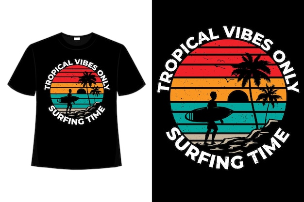 Design de t-shirt com vibrações tropicais na hora do surf na praia desenhada à mão vintage retro ilustração plana