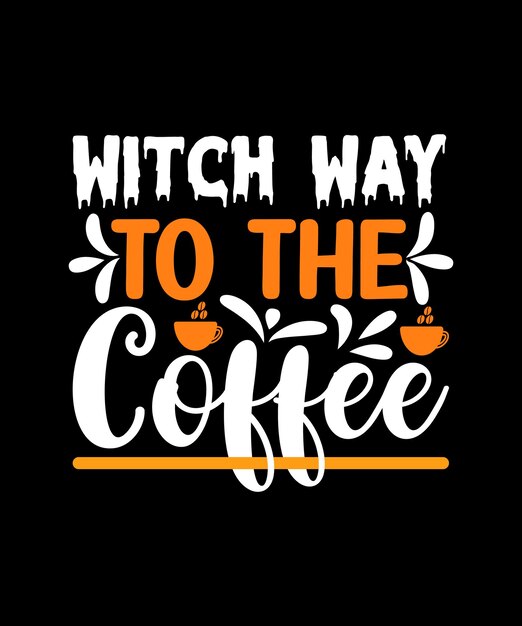 Design de t-shirt de Halloween Way To The Coffee da Bruxa