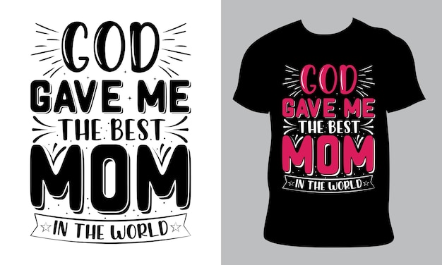 Deus me deu a melhor mãe do mundo design de camiseta para feliz dia das mães
