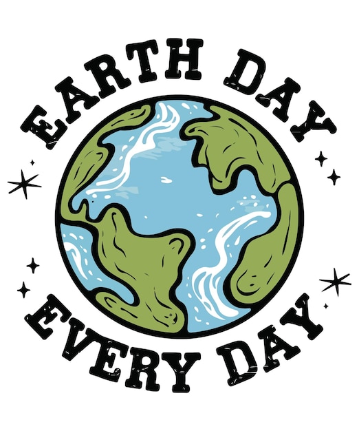 Dia da Terra Todos os dias Celebremos e protegemos o nosso planeta