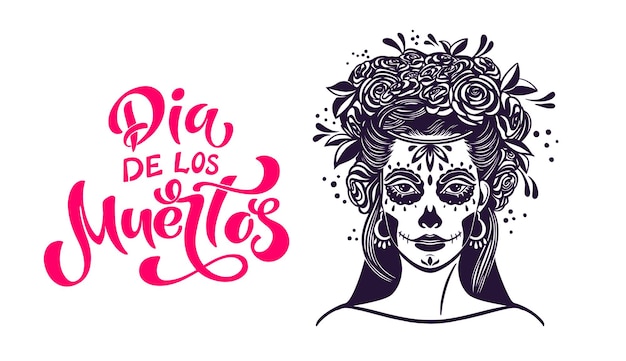 Dia dos mortos é um feriado mexicano Lettering Dia de los muertos Mulher com maquiagem de caveira de açúcar com flores rosas