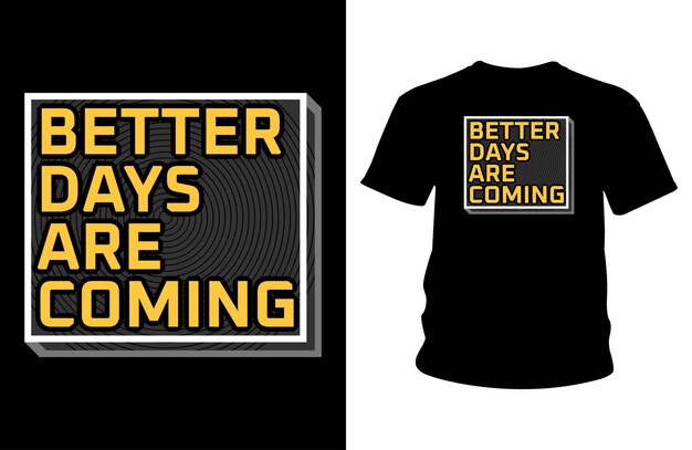 Dias melhores estão chegando cita design de camiseta tipografia