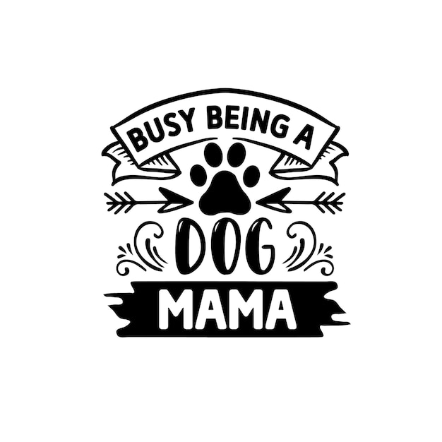 Dog typography design dog quotes tshirt design