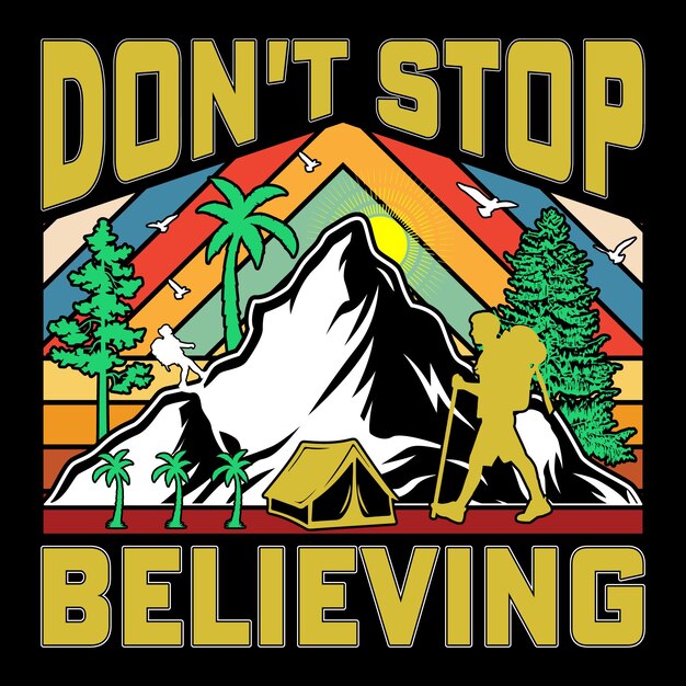 Don't stop believe tshirt vintage hiking tshirt adventure tshirt mountain tshirt retro tshirt