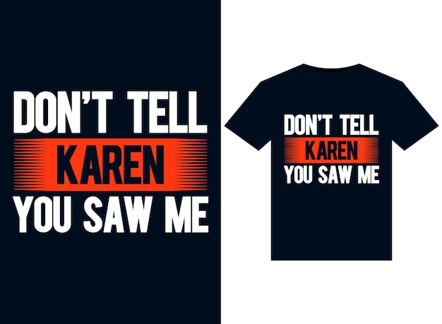 Don't tell karen you saw me ilustrações para design de camisetas prontas para impressão
