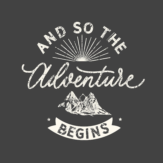 E assim começa a aventura Grunge vintage frase tipografia tshirt gráficos impressão cartaz banner slogan panfleto cartão postal