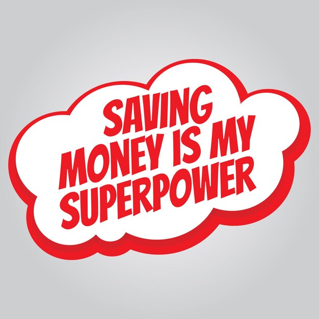 Economizar dinheiro é meu adesivo de superpoder