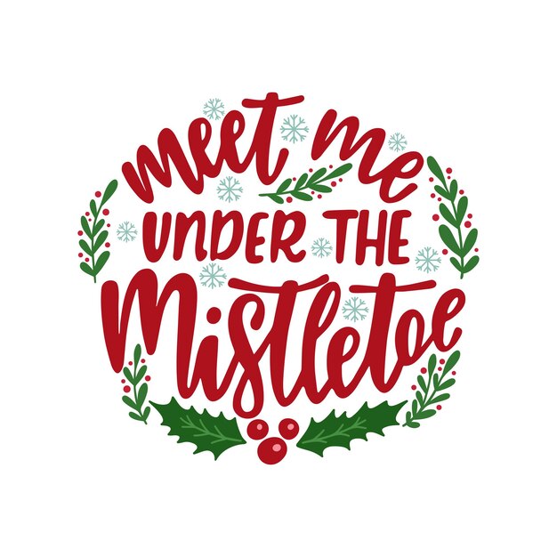 Encontre-me sob o visco. Enfeite de Natal com letras e elementos decorativos de design.