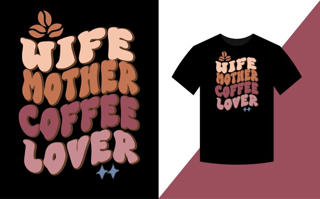 Vetor esposa mãe amante de café dia das mães design retrô de camiseta