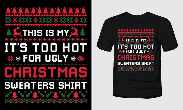 Vetor esta é a minha camisa está muito quente para suéters de natal feio