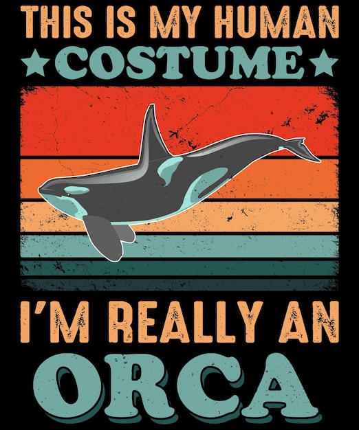 Este é o meu traje humano sou realmente uma orca desenhos para amante de orcas