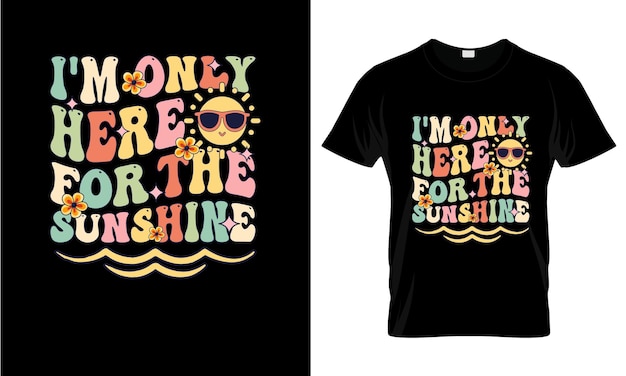 Estou aqui só para o sol colorido t-shirt gráfico design de t-shirt de verão