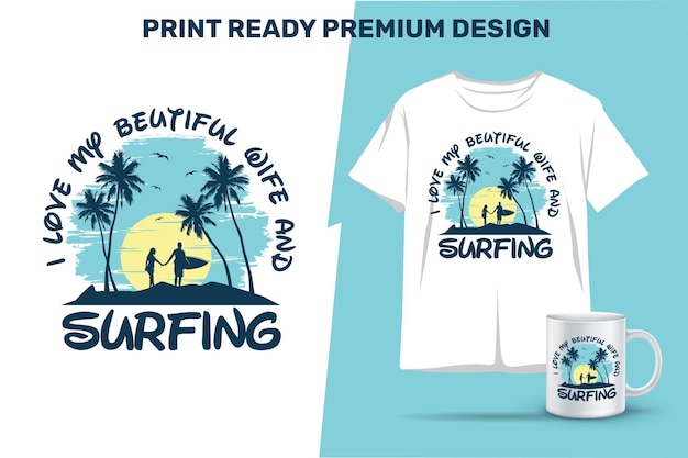 Eu amo minha linda esposa e design de sublimação pronto para impressão de surf para camisas canecas decoração de vinil