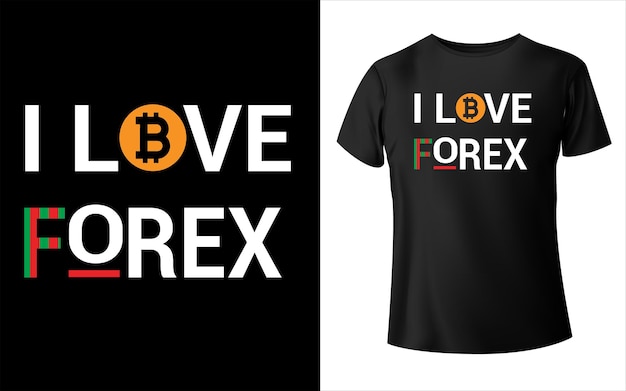 Eu amo o design de camiseta de forex