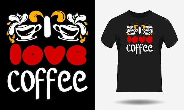 Eu amo o design de camiseta de tipografia de citações de café. design de camiseta de café na moda