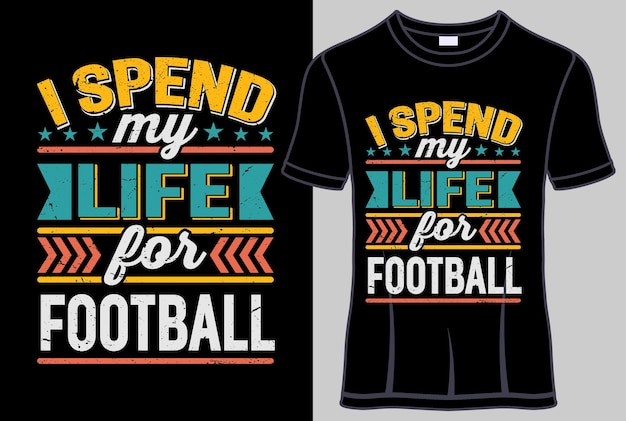 Eu gasto minha vida para design de t-shirt de tipografia de futebol