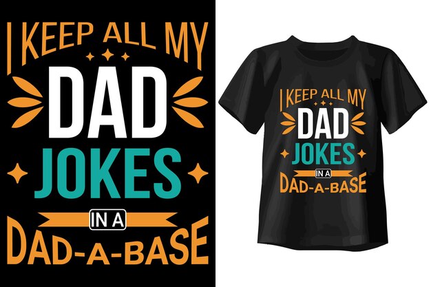 Eu guardo todas as piadas do meu pai numa camiseta de design de tipografia da Dadabase