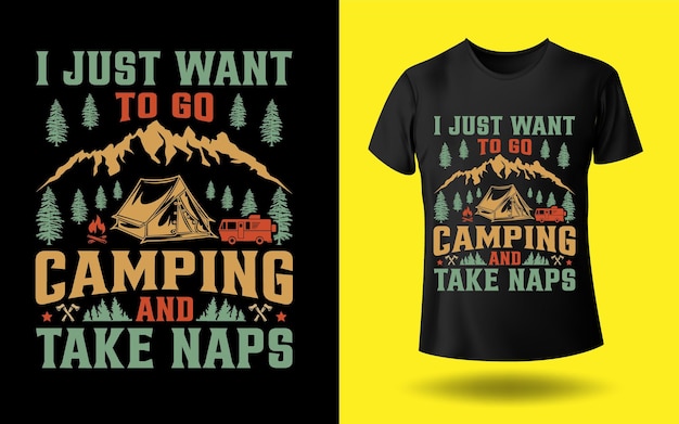 Eu só quero ir acampar e tirar uma soneca modelo de design de camiseta