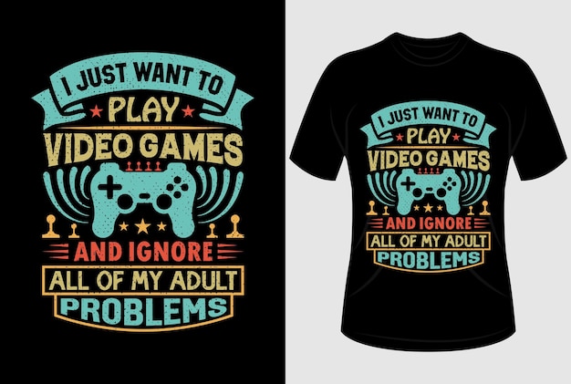 Eu só quero jogar videogame e ignorar todos os meus problemas adultos design de camiseta