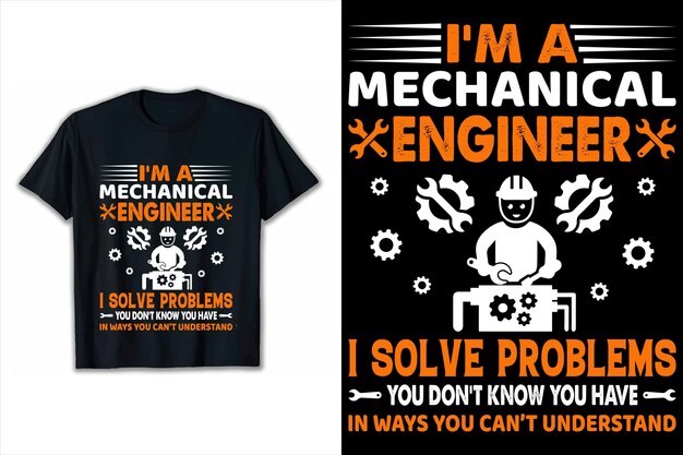 Eu sou um engenheiro mecânico, eu resolvo problemas que você não tem de maneiras que você não consegue entender camiseta