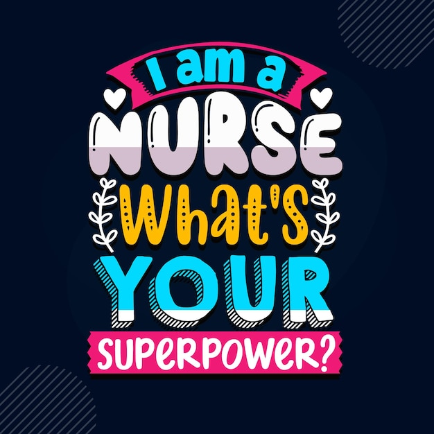 Eu sou uma enfermeira qual é a sua superpotência enfermeira citação premium vector