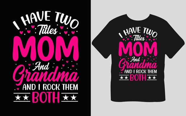 Vetor eu tenho dois títulos mãe e avó e eu arraso com os dois design de camiseta do dia das mães
