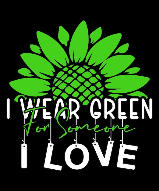 Eu uso verde para alguém que eu amo awarness de saúde mental design de camiseta de girassol verde