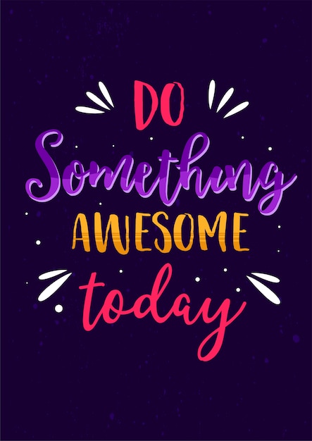Faça algo incrível hoje, melhor vida inspirada citações de motivação pôster