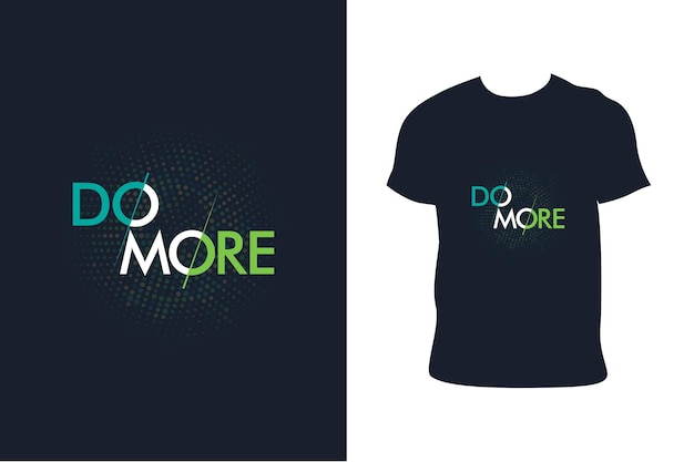 Faça citações mais modernas tipografia design de camiseta motivacional vetor