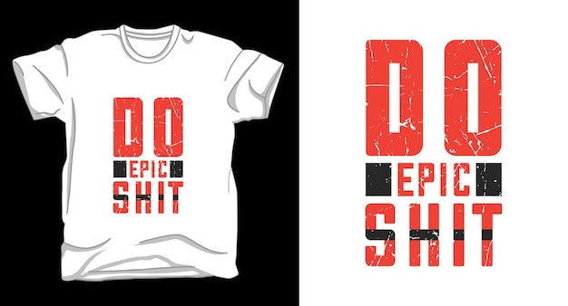Faça design de camiseta de tipografia de merda épica