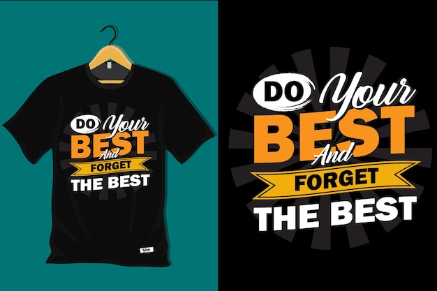 Vetor faça o seu melhor e esqueça o melhor design de camiseta