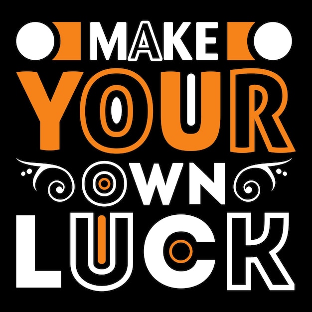 Faça sua própria citação de design de camiseta motivacional de sorte