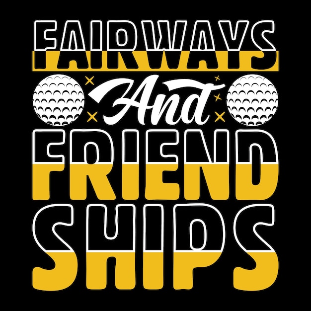 Fairways e amizades Jogador de golfe esportes Design exclusivo de camiseta com tipografia Arte de camisa para amante de golfe