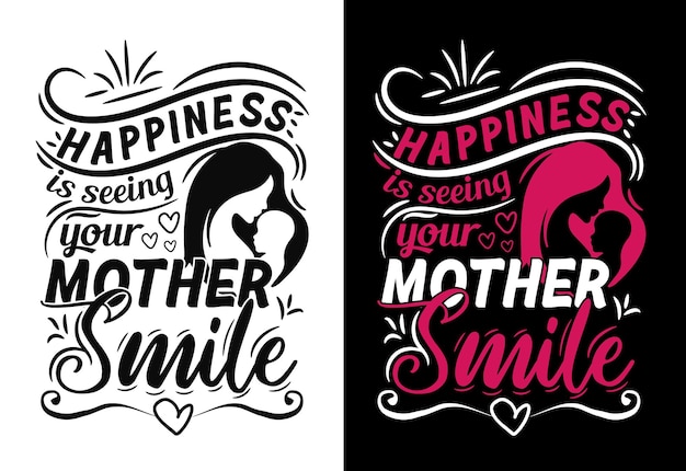 Felicidade é ver sua mãe sorrir design de camiseta