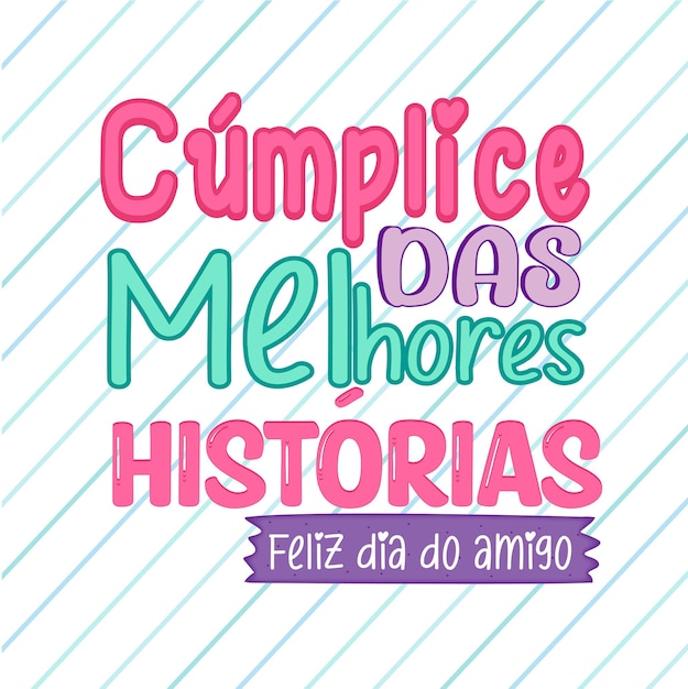 Feliz dia do amigo, cúmplice das melhores histórias