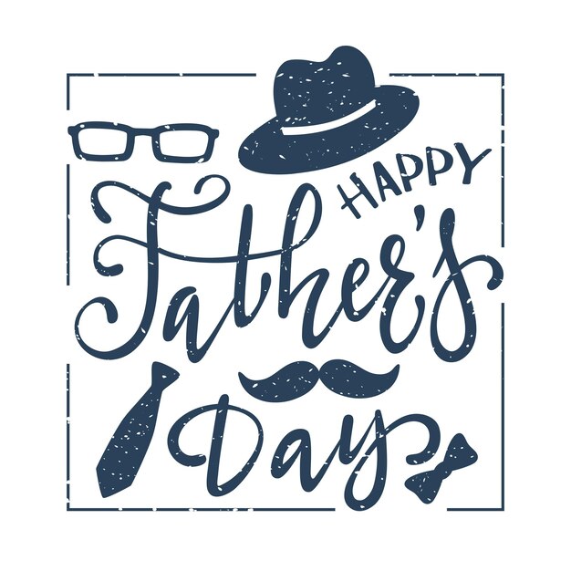 Feliz dia dos pais cartão com grunge lettering chapéu bigode óculos e gravata em fundo branco O conceito de melhor pai pode ser usado para cartões cartazes banners e ilustração de design de roupas